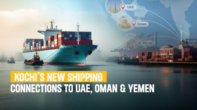 Kochi’s New Shipping Connections to UAE, Oman & Yemen
